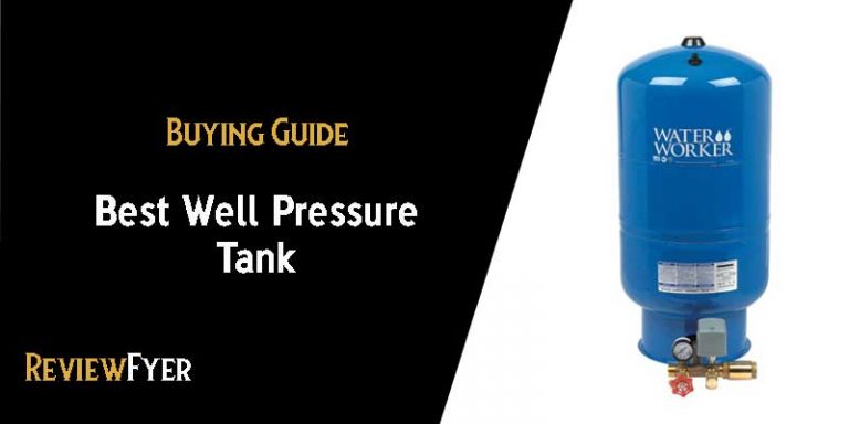 Top 5 Best Well Pressure Tank Reviews of 2020